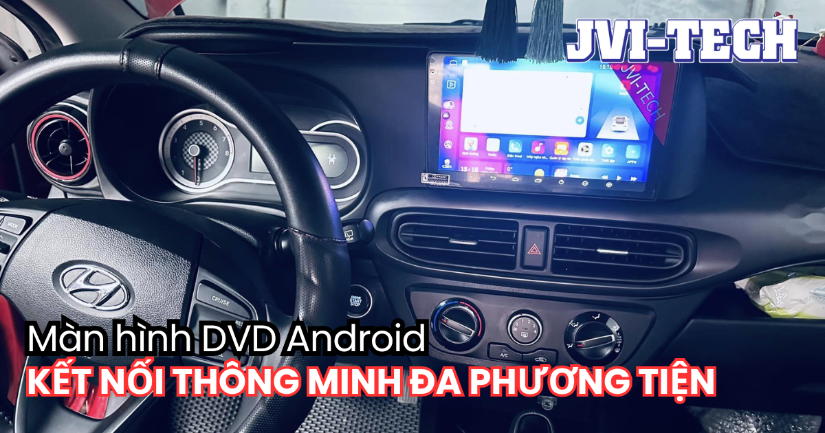 ly-do-chon-man-hinh-dvd-androind-cho-xe-oto-jvi-tech
