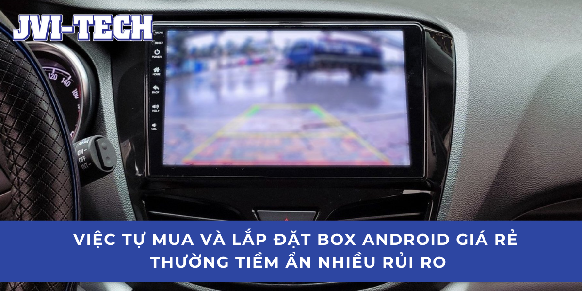 Những Sai Lầm Phổ Biến Khi Lắp Box Android