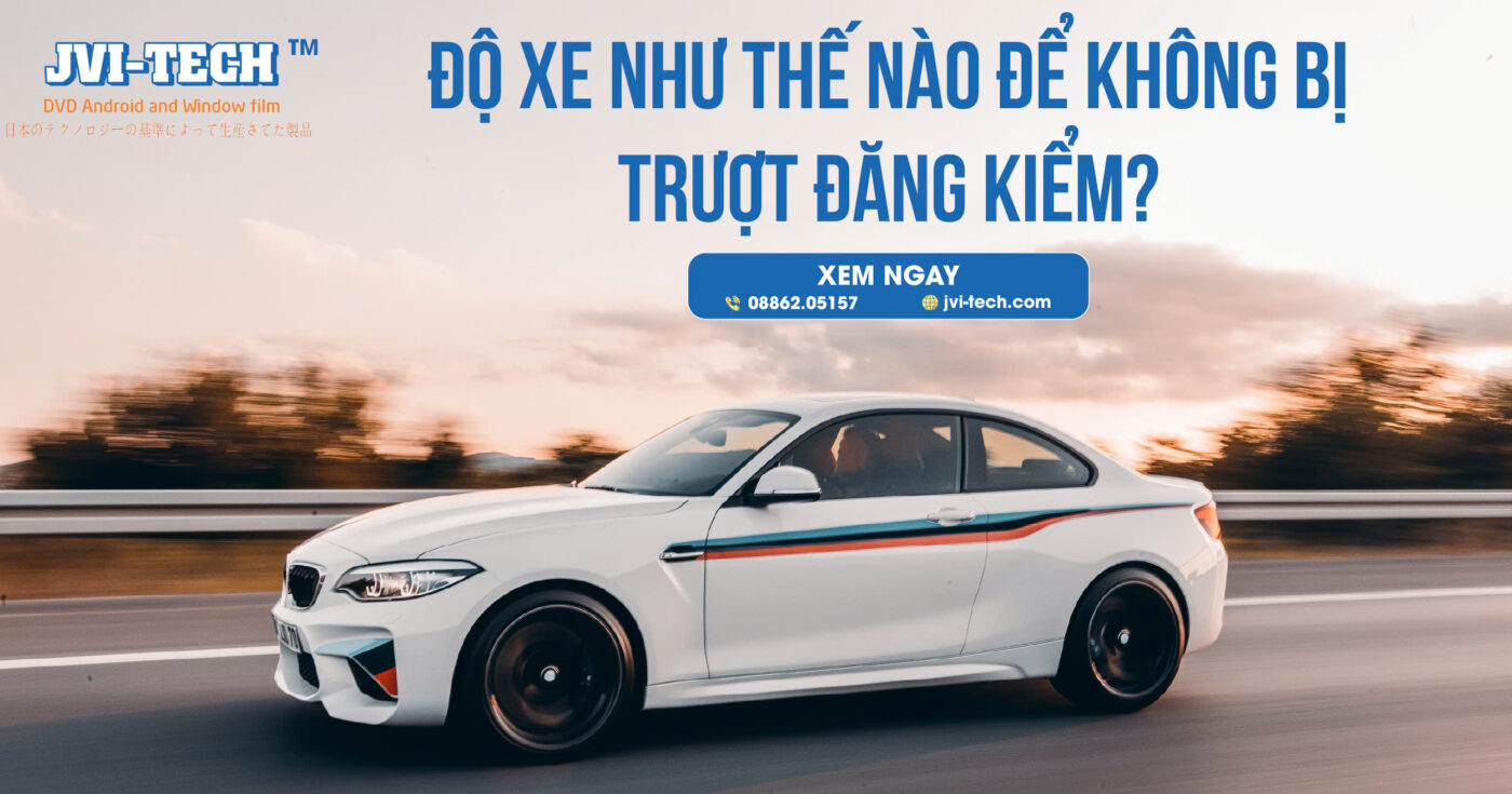 Độ xe như thế nào để không bị trượt đăng kiểm