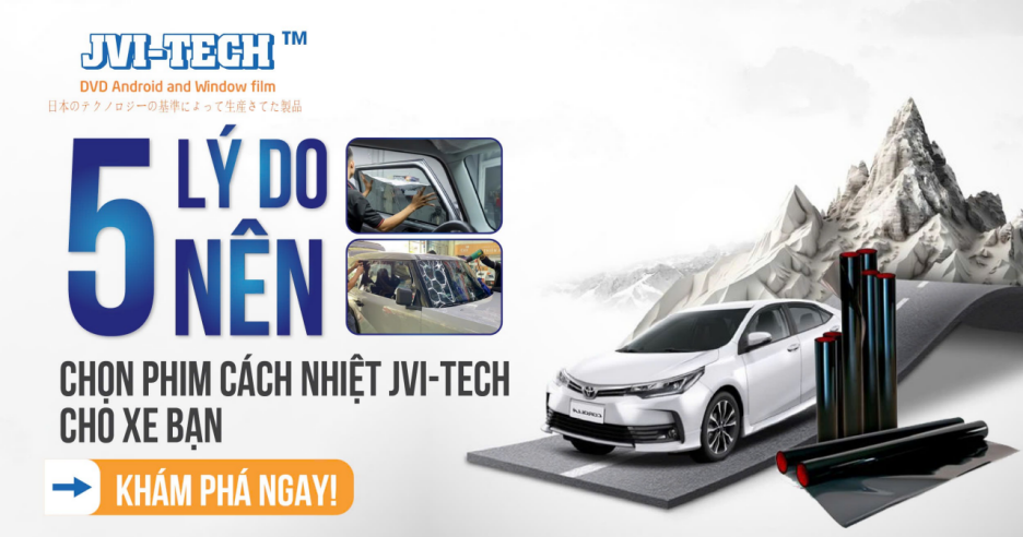 5 lý do chọn JVI-Tech cho xế yêu của bạn